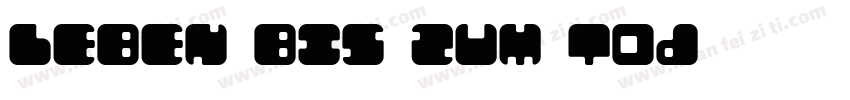 Leben bis zum Tod字体转换